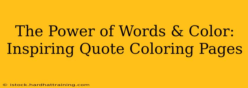 The Power of Words & Color: Inspiring Quote Coloring Pages