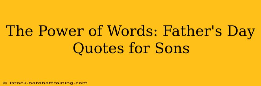 The Power of Words: Father's Day Quotes for Sons
