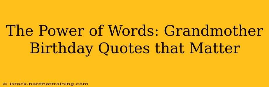 The Power of Words: Grandmother Birthday Quotes that Matter