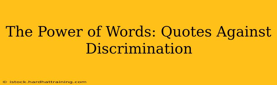 The Power of Words: Quotes Against Discrimination