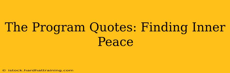 The Program Quotes: Finding Inner Peace