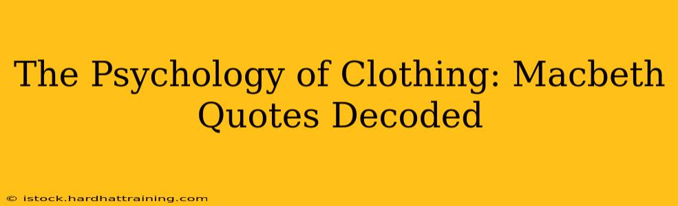 The Psychology of Clothing: Macbeth Quotes Decoded