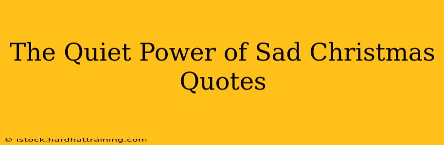The Quiet Power of Sad Christmas Quotes
