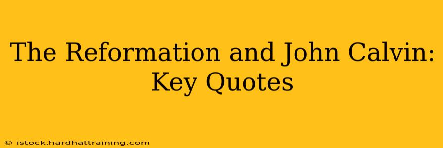 The Reformation and John Calvin: Key Quotes