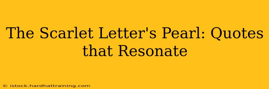 The Scarlet Letter's Pearl: Quotes that Resonate