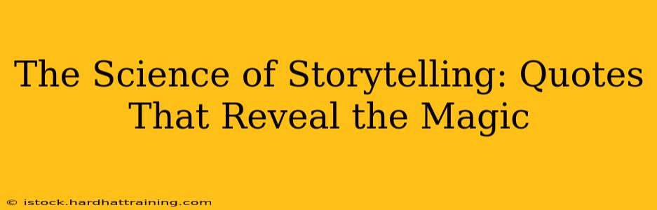 The Science of Storytelling: Quotes That Reveal the Magic