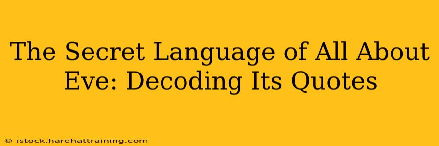 The Secret Language of All About Eve: Decoding Its Quotes