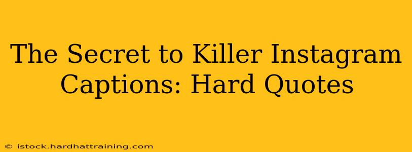 The Secret to Killer Instagram Captions: Hard Quotes