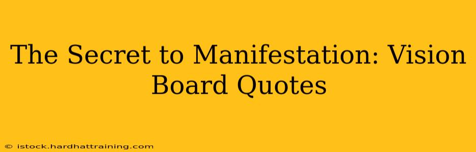The Secret to Manifestation: Vision Board Quotes