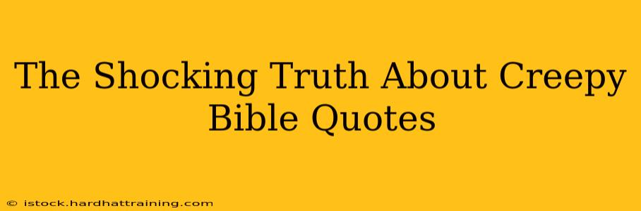 The Shocking Truth About Creepy Bible Quotes