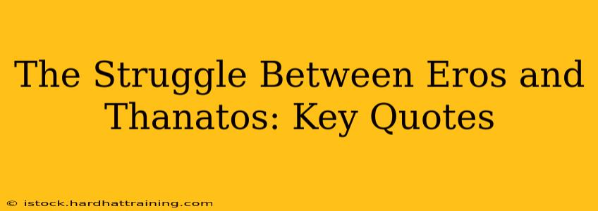 The Struggle Between Eros and Thanatos: Key Quotes