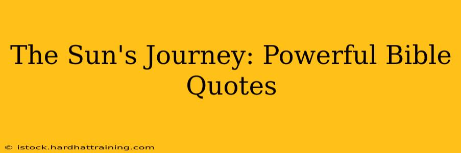 The Sun's Journey: Powerful Bible Quotes