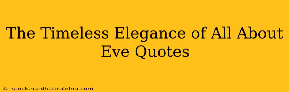 The Timeless Elegance of All About Eve Quotes