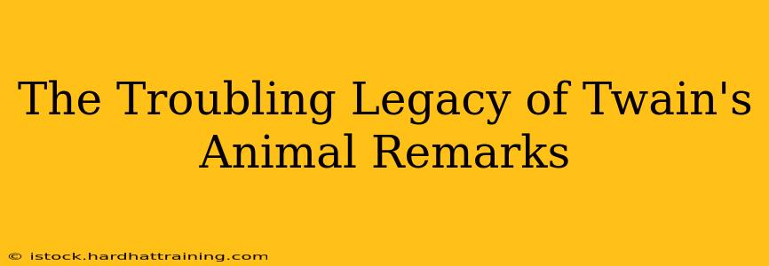 The Troubling Legacy of Twain's Animal Remarks