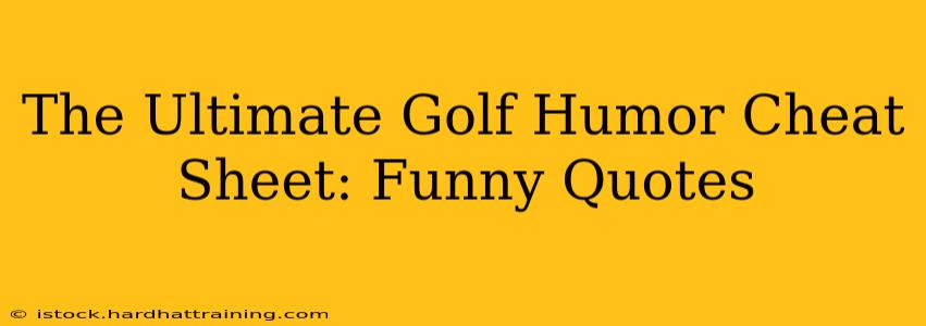 The Ultimate Golf Humor Cheat Sheet: Funny Quotes