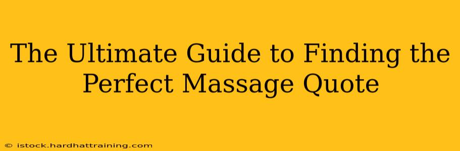 The Ultimate Guide to Finding the Perfect Massage Quote
