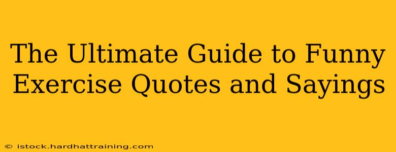 The Ultimate Guide to Funny Exercise Quotes and Sayings