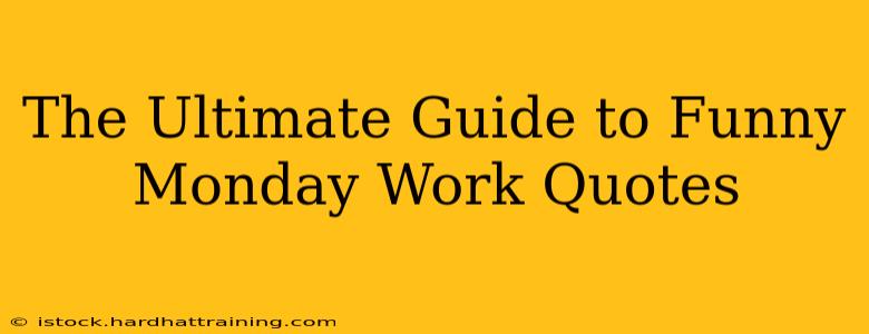 The Ultimate Guide to Funny Monday Work Quotes