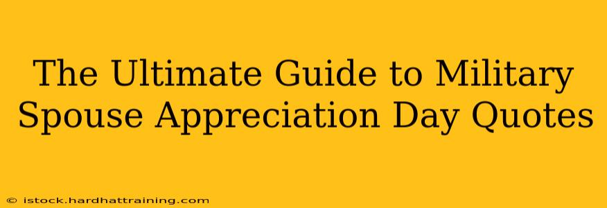 The Ultimate Guide to Military Spouse Appreciation Day Quotes