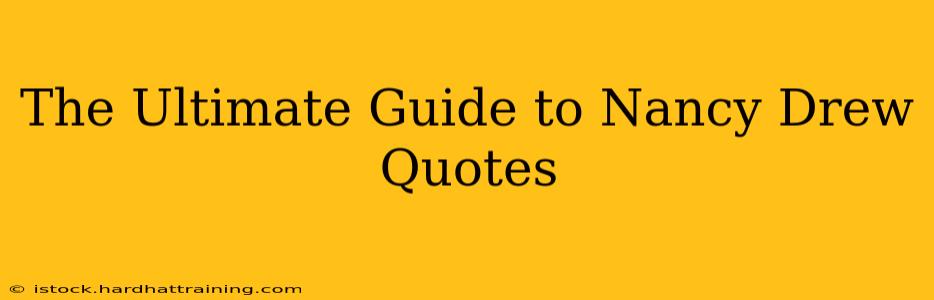 The Ultimate Guide to Nancy Drew Quotes