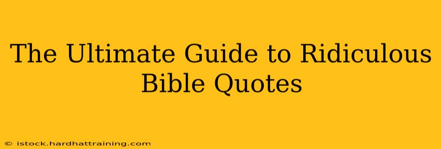 The Ultimate Guide to Ridiculous Bible Quotes
