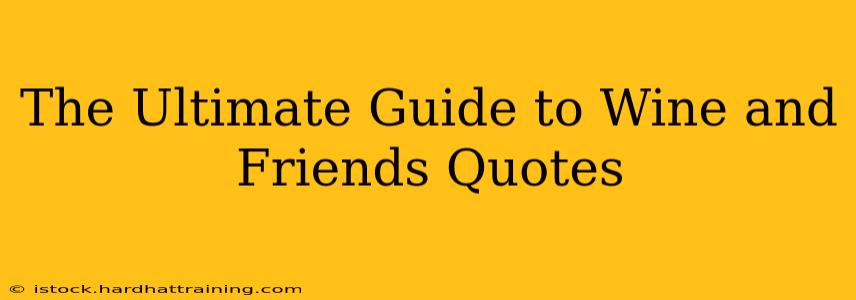 The Ultimate Guide to Wine and Friends Quotes