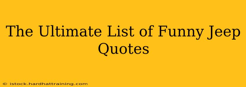 The Ultimate List of Funny Jeep Quotes