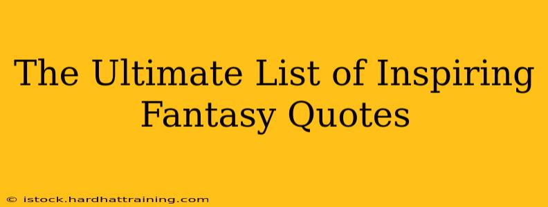 The Ultimate List of Inspiring Fantasy Quotes