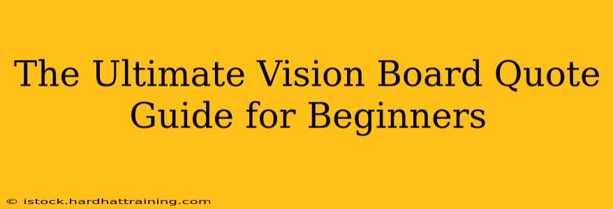 The Ultimate Vision Board Quote Guide for Beginners
