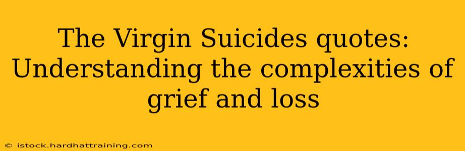 The Virgin Suicides quotes: Understanding the complexities of grief and loss