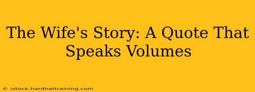 The Wife's Story: A Quote That Speaks Volumes