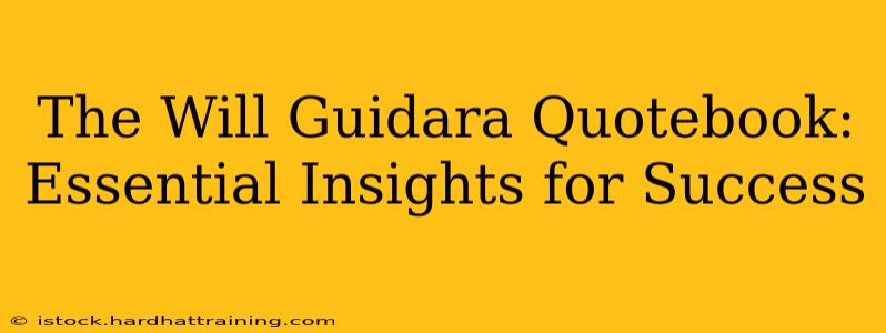 The Will Guidara Quotebook: Essential Insights for Success
