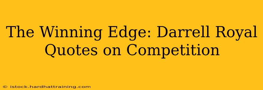 The Winning Edge: Darrell Royal Quotes on Competition