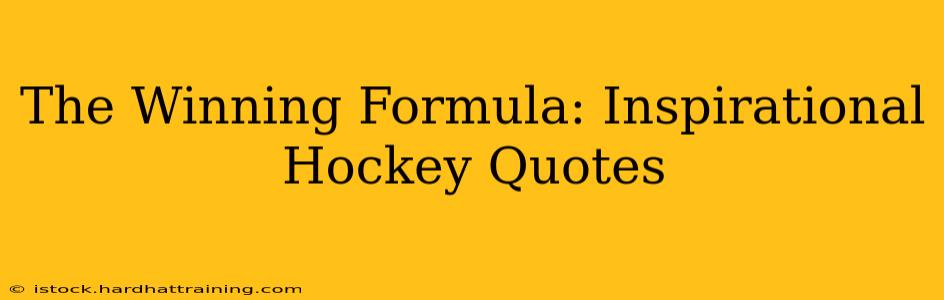 The Winning Formula: Inspirational Hockey Quotes