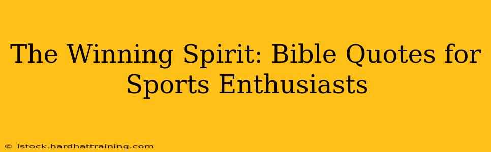 The Winning Spirit: Bible Quotes for Sports Enthusiasts