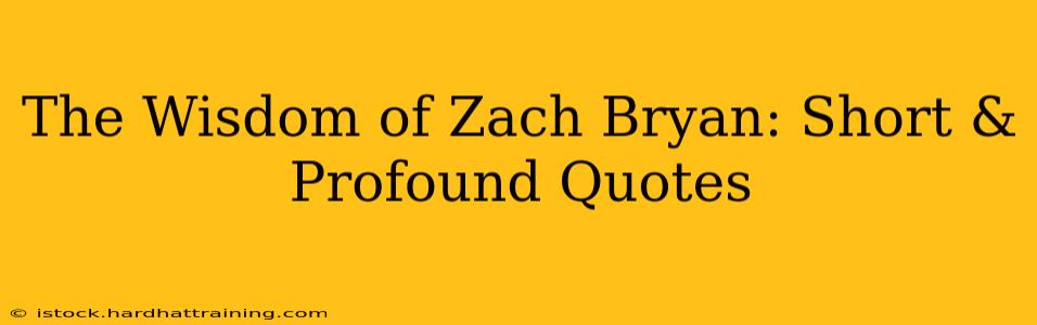 The Wisdom of Zach Bryan: Short & Profound Quotes
