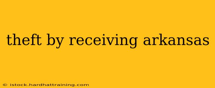 theft by receiving arkansas