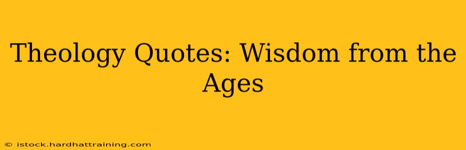 Theology Quotes: Wisdom from the Ages