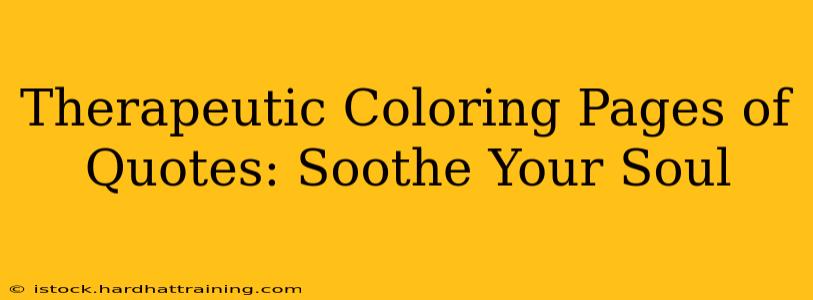 Therapeutic Coloring Pages of Quotes: Soothe Your Soul