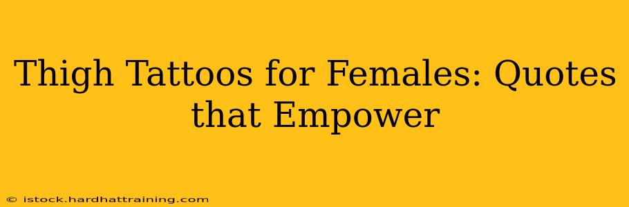 Thigh Tattoos for Females: Quotes that Empower