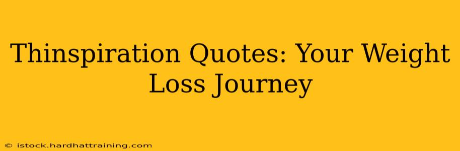 Thinspiration Quotes: Your Weight Loss Journey