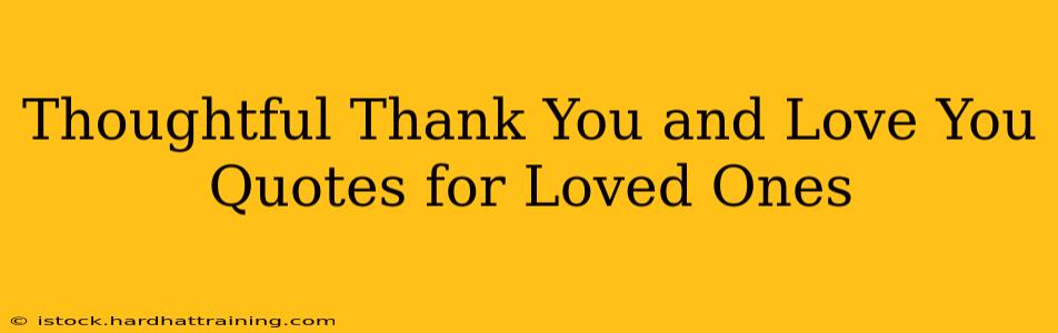 Thoughtful Thank You and Love You Quotes for Loved Ones