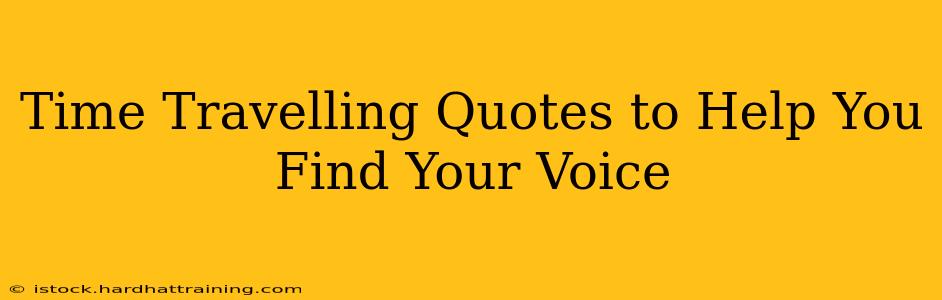 Time Travelling Quotes to Help You Find Your Voice