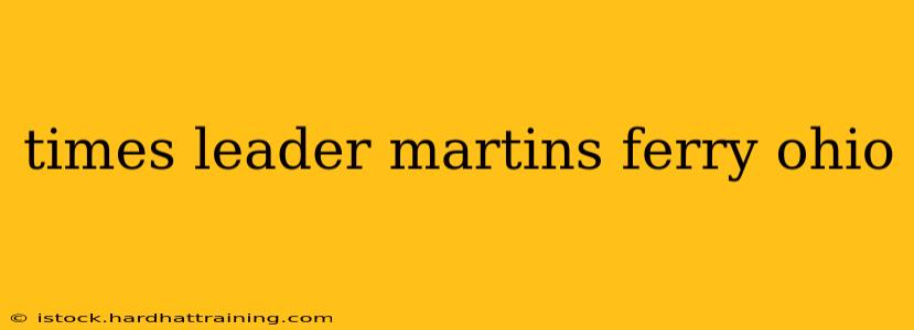 times leader martins ferry ohio