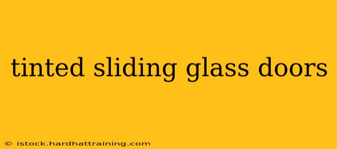 tinted sliding glass doors