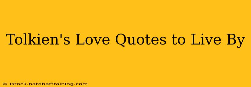 Tolkien's Love Quotes to Live By