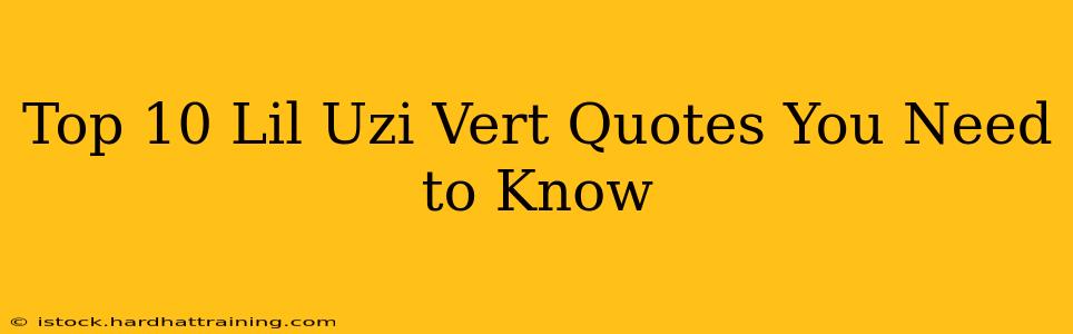Top 10 Lil Uzi Vert Quotes You Need to Know