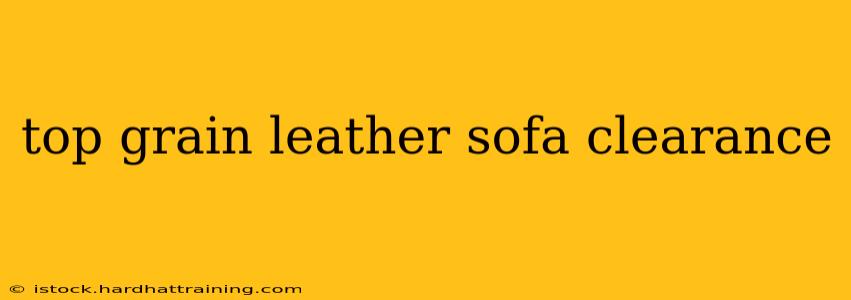 top grain leather sofa clearance