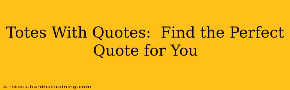 Totes With Quotes:  Find the Perfect Quote for You