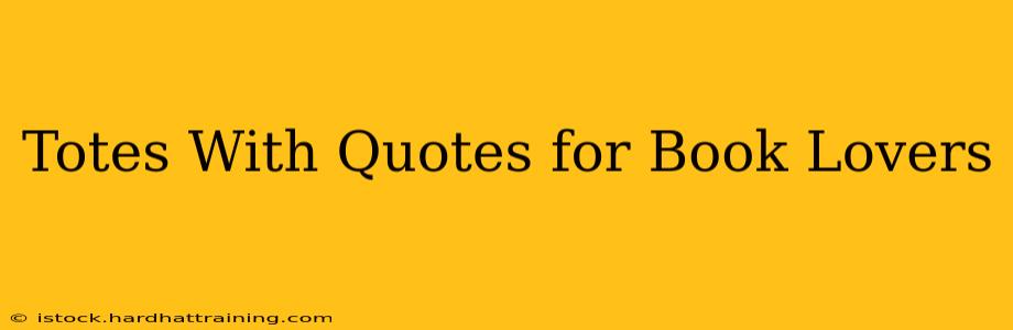 Totes With Quotes for Book Lovers